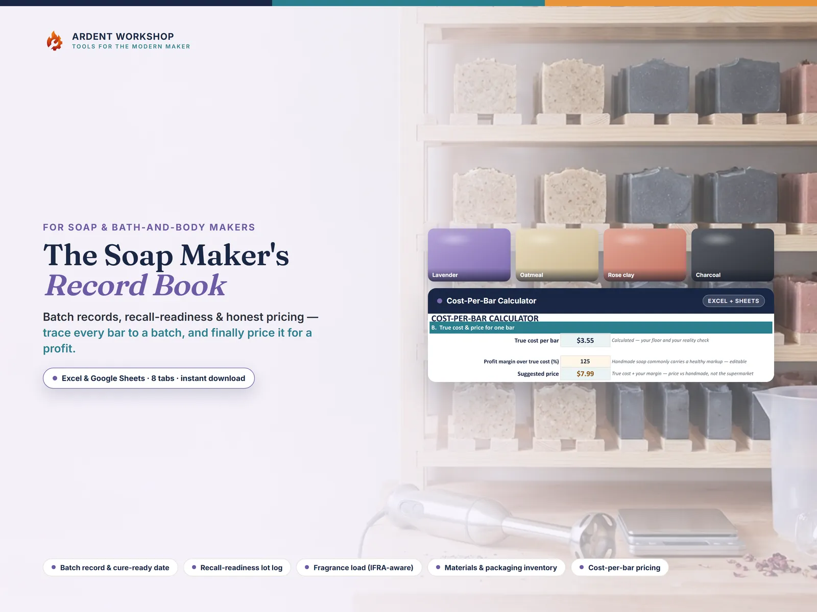 The Cost-Per-Bar Calculator tab shown in the workbook — a $3.55 true cost per bar becoming a $7.99 suggested price — over a row of natural-colored soap swatches in lavender, oatmeal, rose-clay, eucalyptus and charcoal tones, with the title 'The Soap Maker's Record Book' above it