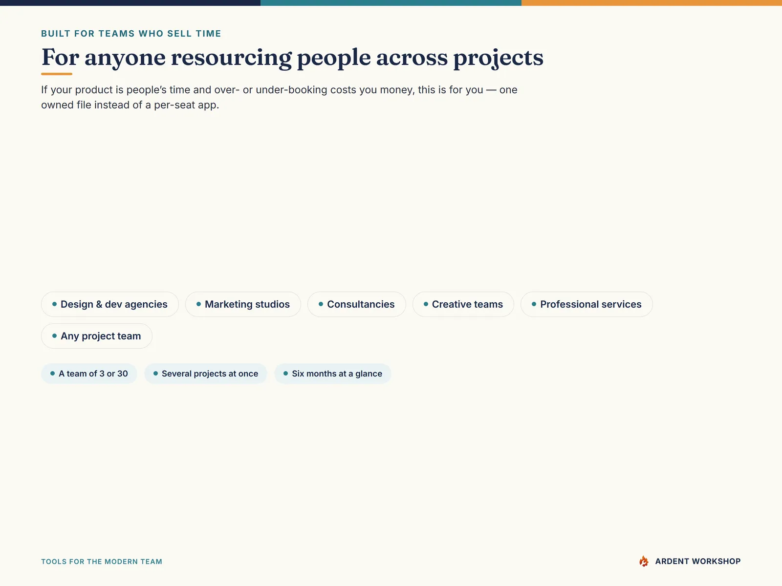 Built for agencies, studios, consultancies, and any team that sells people's time