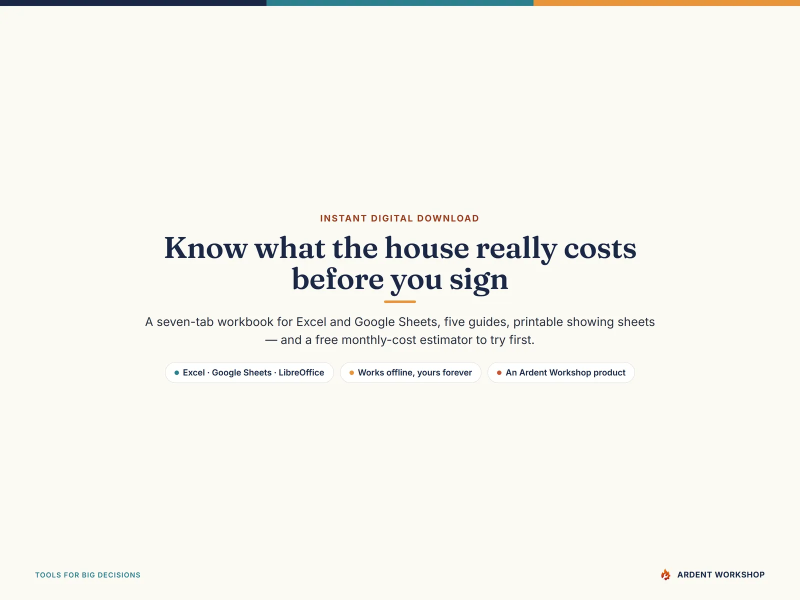 Know what the house really costs before you sign — an Ardent Workshop workbook for Excel and Google Sheets