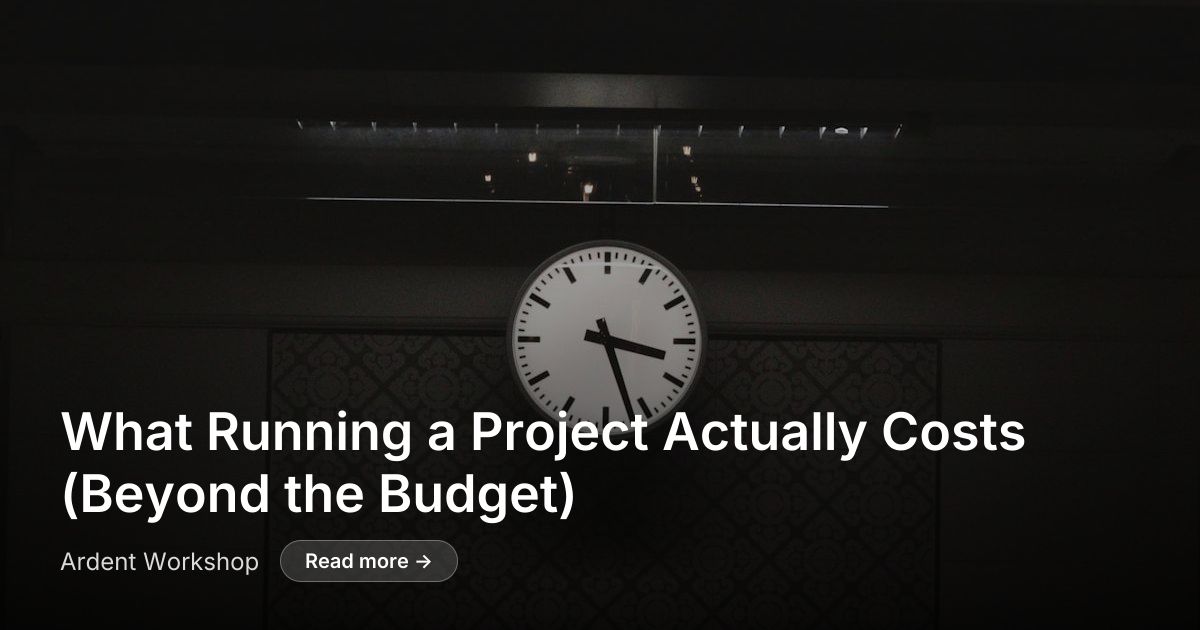 What a Project Actually Costs | Ardent Workshop